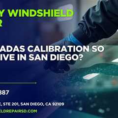 Why is ADAS calibration so expensive in San Diego?