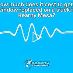 How much does it cost to get a window replaced on a truck in Kearny Mesa?