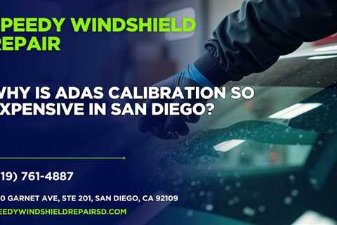 Why is ADAS calibration so expensive in San Diego?